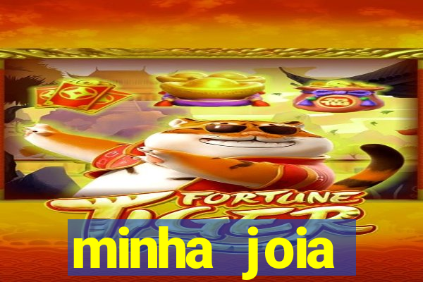 minha joia significado minha joia giria